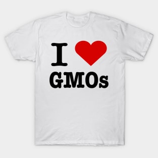 I love GMOs T-Shirt